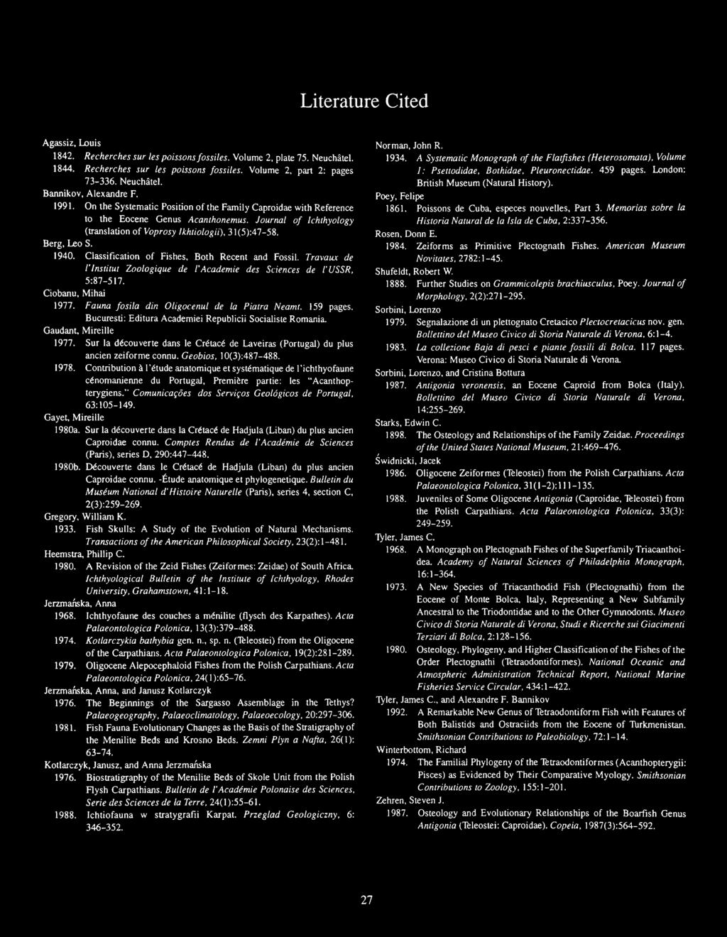 Classification of Fishes, Both Recent and Fossil. Travaux de Tlnstitut Zoologique de I'Academie des Sciences de I'USSR, 5:87517. Ciobanu, Mihai 1977. Fauna fosila din Oligocenul de la Piatra Neamt.