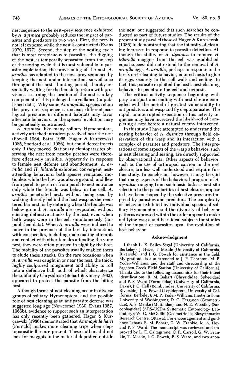 748 ANNALS OF THE ENTOMOLOGICAL SOCIETY OF AMERICA Vol. 8, no. 6 nest sequence to the nest-prey sequence exhibited by A. dysmica probably reduces the impact of parasites and predators in two ways.