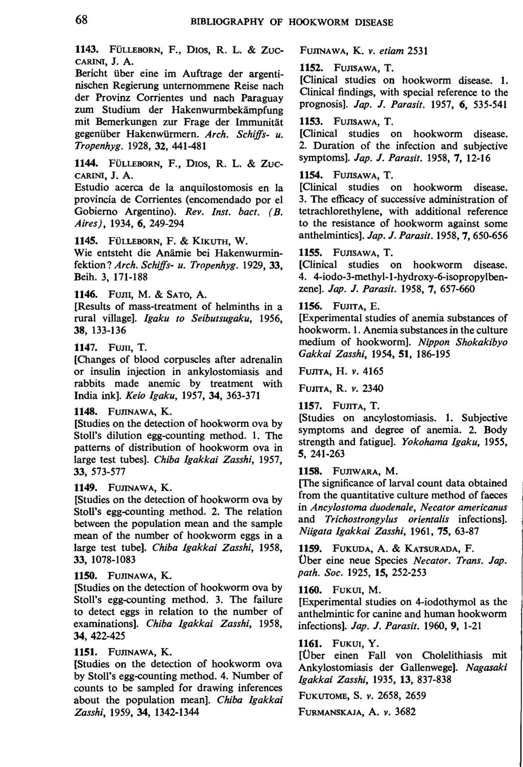 68 BIBLIOGRAPHY OF HOOKWORM DISEASE 1143. FtiLLEBORN, F., D10s, R. L. & Zuc CARINI, J. A. Bericht i.