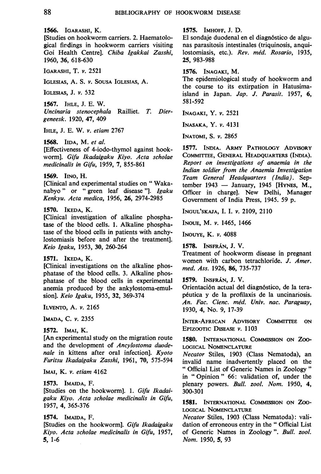 88 BIBLIOGRAPHY OF HOOKWORM DISEASE 1566. IGARASHI, K. [Studies on hookworm carriers. 2. Haematological findings in hookworm carriers vrsrtmg Goi Health Centre].