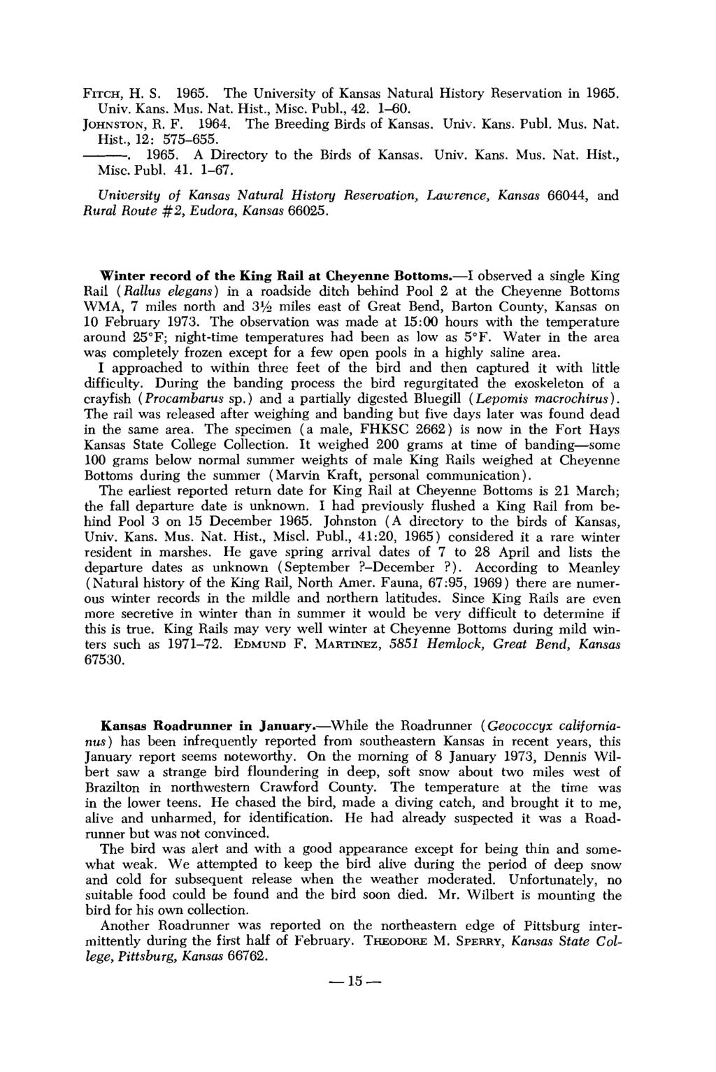 FITCH, H. S. 1965. The University of Kansas Natural History Reservation in 1965. Univ. Kans. Mus. Nat. Hist., Misc. Publ., 42. 1-60. JOHNSTON, R. F. 1964. The Breeding Birds of Kansas. Univ. Kans. Publ. Mus. Nat. Hist., 12: 575-655.