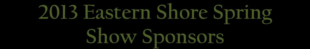 2013 Eastern Shore Spring Show Sponsors GREENLEAF BOOSTERS SUPPORTERS Thank you