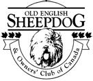 NATIONAL SPECIALTY SHOW THE OLD ENGLISH SHEEPDOG AND OWNERS CLUB OF CANADA Saturday, November 25, 2017 THE OLD ENGLISH SHEEPDOG AND OWNERS CLUB OF CANADA OFFICERS President Vice-President Secretary
