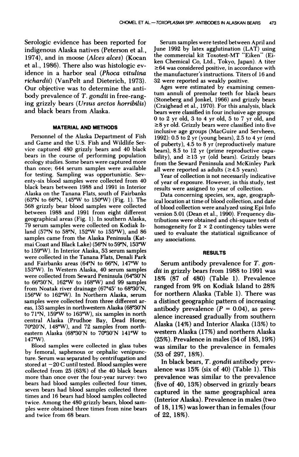CHOMEL Er AL-TOXOPLASMA SPP. AN11BODIES IN ALASKAN BEARS 473 Serologic evidence hs been reported for indigenous Alsk ntives (Peterson et!., 1974), nd in moose (Alces lces) (Kocn et l., 1986).