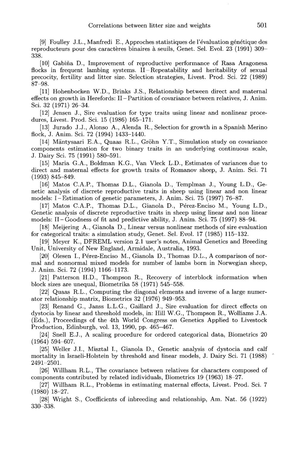 [9] Foulley J.L., Manfredi E., Approches statistiques de 1 6valuation génétique des reproducteurs pour des caract6res binaires à seuils, Genet. Sel. Evol. 23 (1991) 309-338. [10] Gabina D.