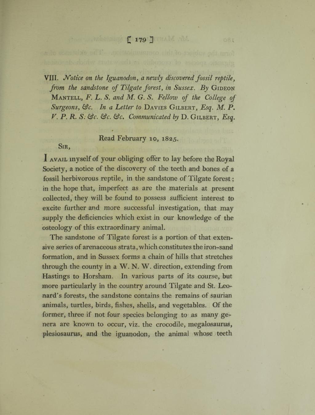 C 1TO 3 VIII. Notice on the Iguanodon, a newly discovered fossil, from the sandstone of Tilgate, m Sussex. By G ideon M antell, F. L. 5. and M. G. S. Fellow of the College of Surgeons, In a Letter to D avies G ilbert, Esq.