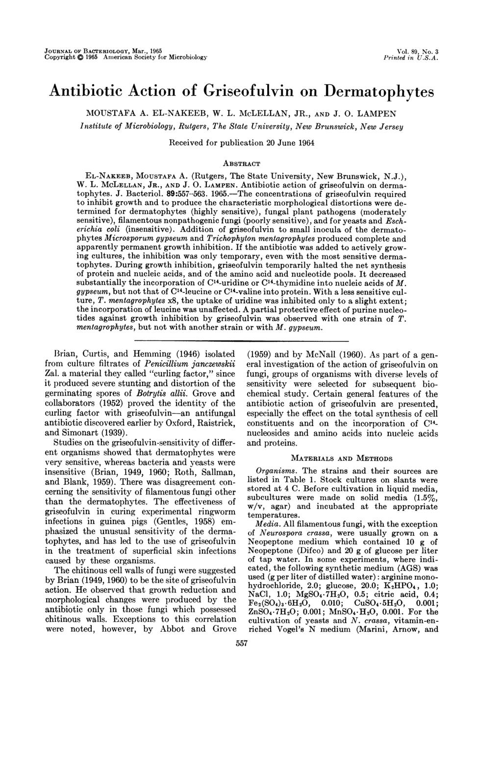 JOURNAL of BACTERIOLOGY, Mar., 1965 Copyright g 1965 American Society for Microbiology Vol. 89, No. 3 Printed in U.S.A. Antibiotic Action of Griseofulvin on Dermatophytes MOUSTAFA A. EL-NAKEEB, W. L.