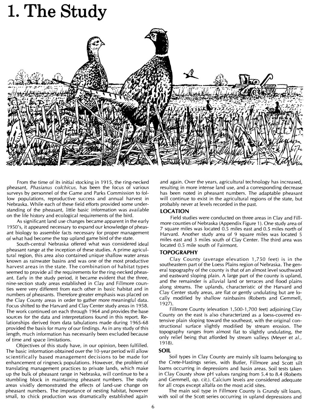 1. The Study From the time of its initial stocking in 1915, the ring-necked pheasant, Phasianus colchicus, has been the focus of various surveys by personnel of the Game and Parks Commission to