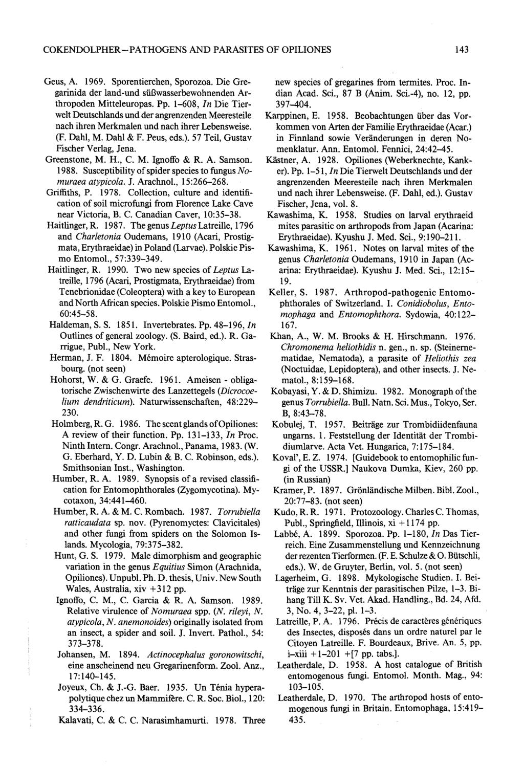 COKENDOLPHER PATHOGENS AND PARASITES OF OPILIONES 14 3 Geus, A. 1969. Sporentierchen, Sporozoa. Die Gre- new species of gregarines from termites. Proc.