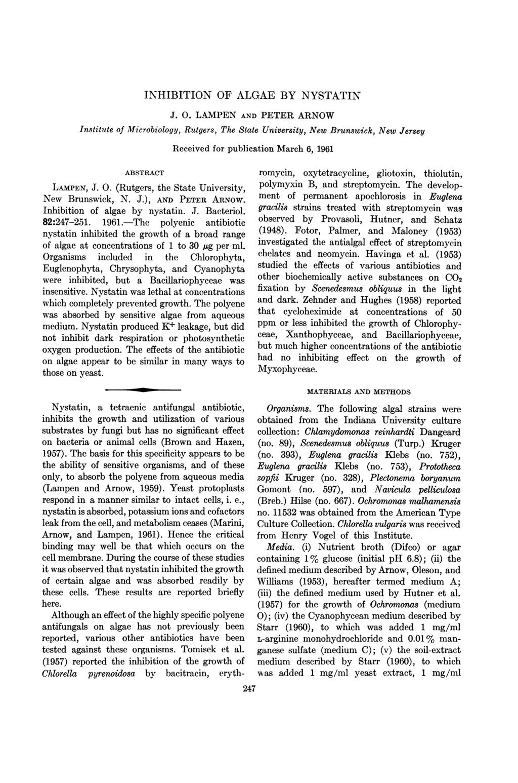 INHIBITION OF ALGAE BY NYSTATIN J. 0. LAMPEN AND PETER ARNOW Institute of Microbiology, Rutgers, The State University, New Brunswick, New Jersey ABSTRACT LAMPEN, J. 0. (Rutgers, the State University, New Brunswick, N.
