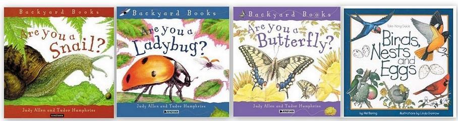 These kids' books also help explain the life cycle of some backyard animals: Are You a Snail? Are You a Ladybug? Are You a Butterfly?