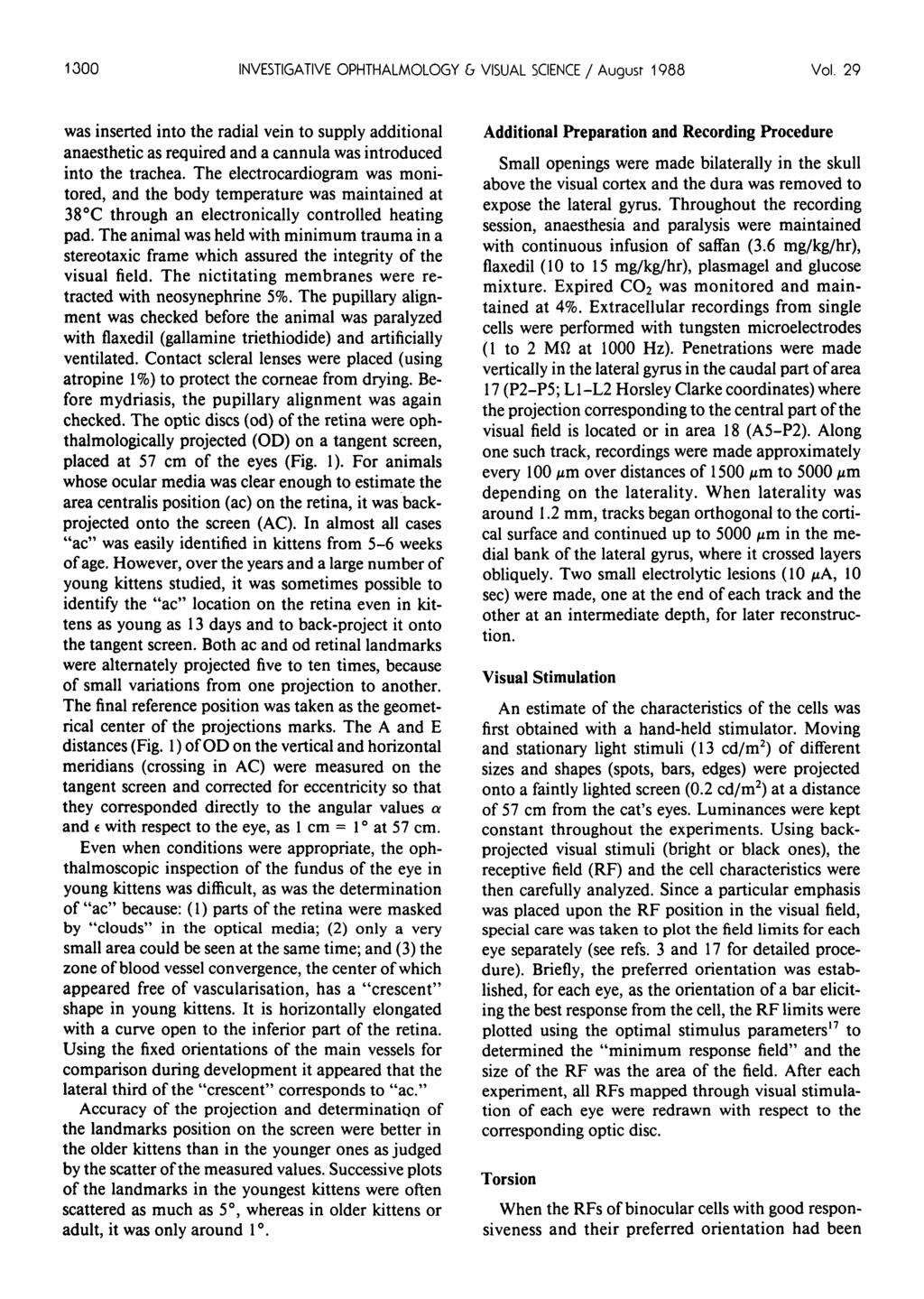 1300 INVESTIGATIVE OPHTHALMOLOGY 6 VISUAL SCIENCE / Augusr 1988 Vol. 29 was inserted into the radial vein to supply additional anaesthetic as required and a cannula was introduced into the trachea.