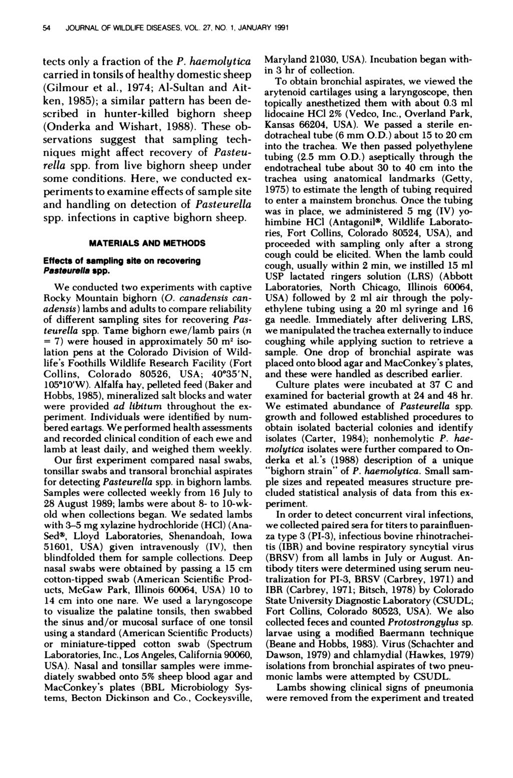 54 JOURNAL OF WILDLIFE DISEASES, VOL. 27, NO. 1, JANUARY 1991 tects only a fraction of the P. haemolytica carried in tonsils of hea!thy domestic sheep (Gilmour et a!