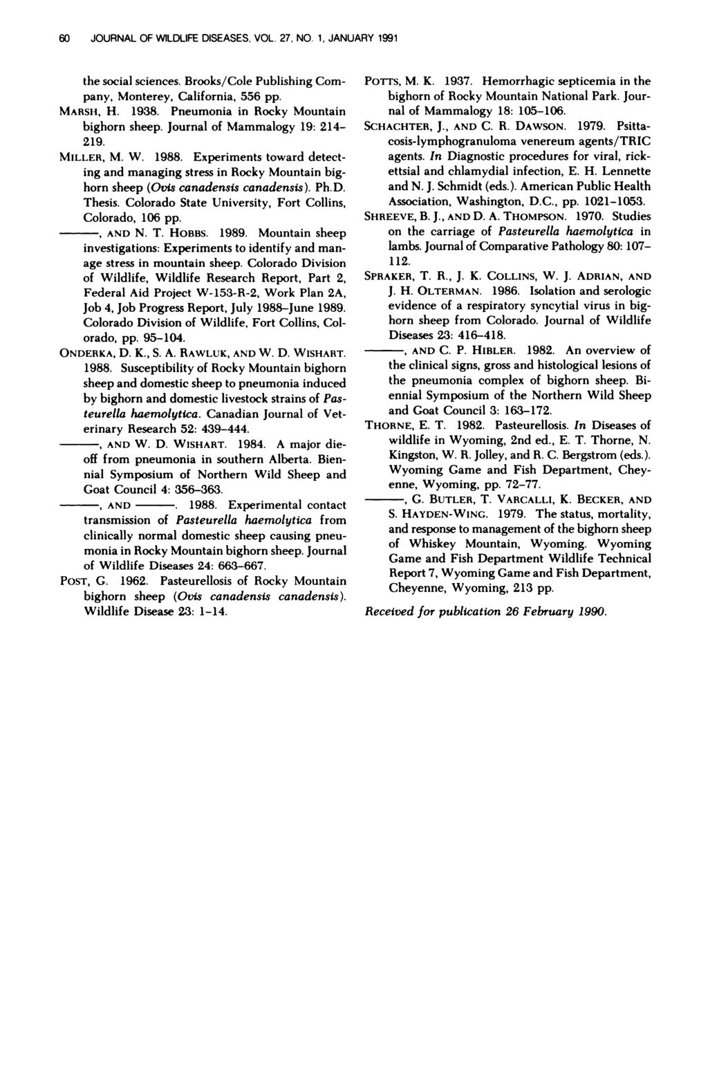 60 JOURNAL OF WiLDLIFE DISEASES, VOL. 27, NO. 1, JANUARY 1991 the social sciences. Brooks/Cole Publishing Company, Monterey, California, 556 pp. MARSH, H. 1938.