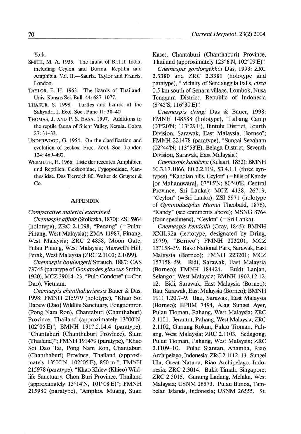 Current Herpetol. 23(2) 2004 York. SMITH, M. A. 1935. The fauna of British India, including Ceylon and Burma. Reptilia and Amphibia. Vol. IL-Sauria. Taylor and Francis, London. TAYLOR, E. H. 1963.