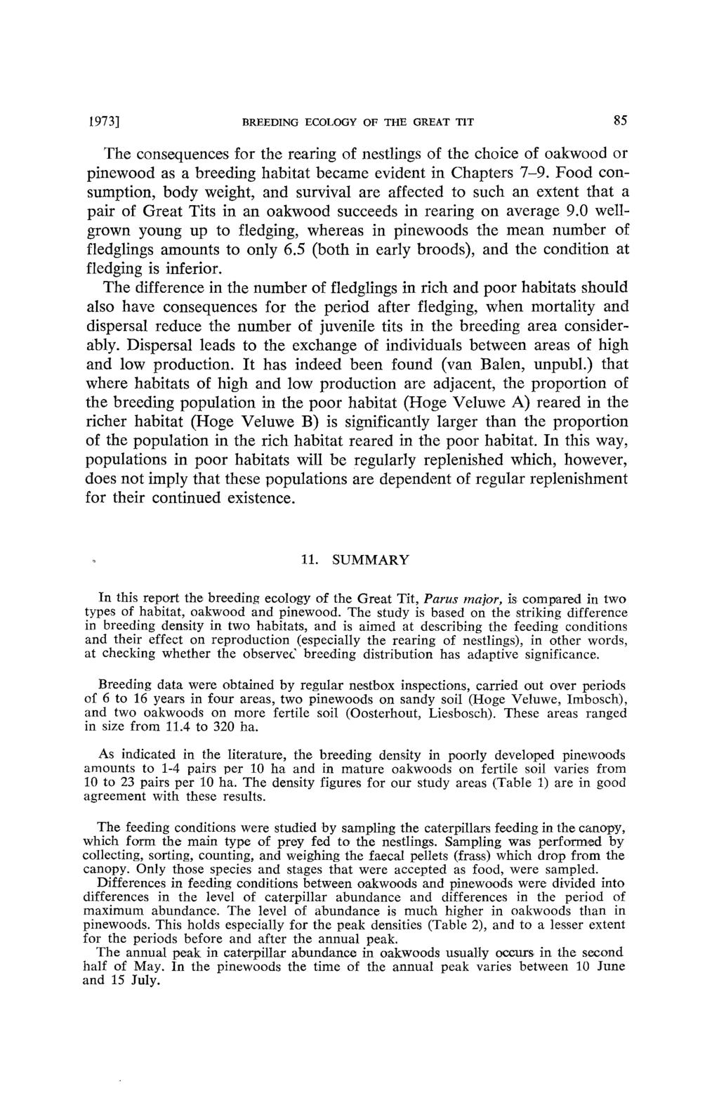 1973] BREEDING ECOLOGY OF THE GREAT TIT 85 The consequences for the rearing of nestlings of the choice of oakwood or pinewood as a breeding habitat became evident in Chapters 7-9.