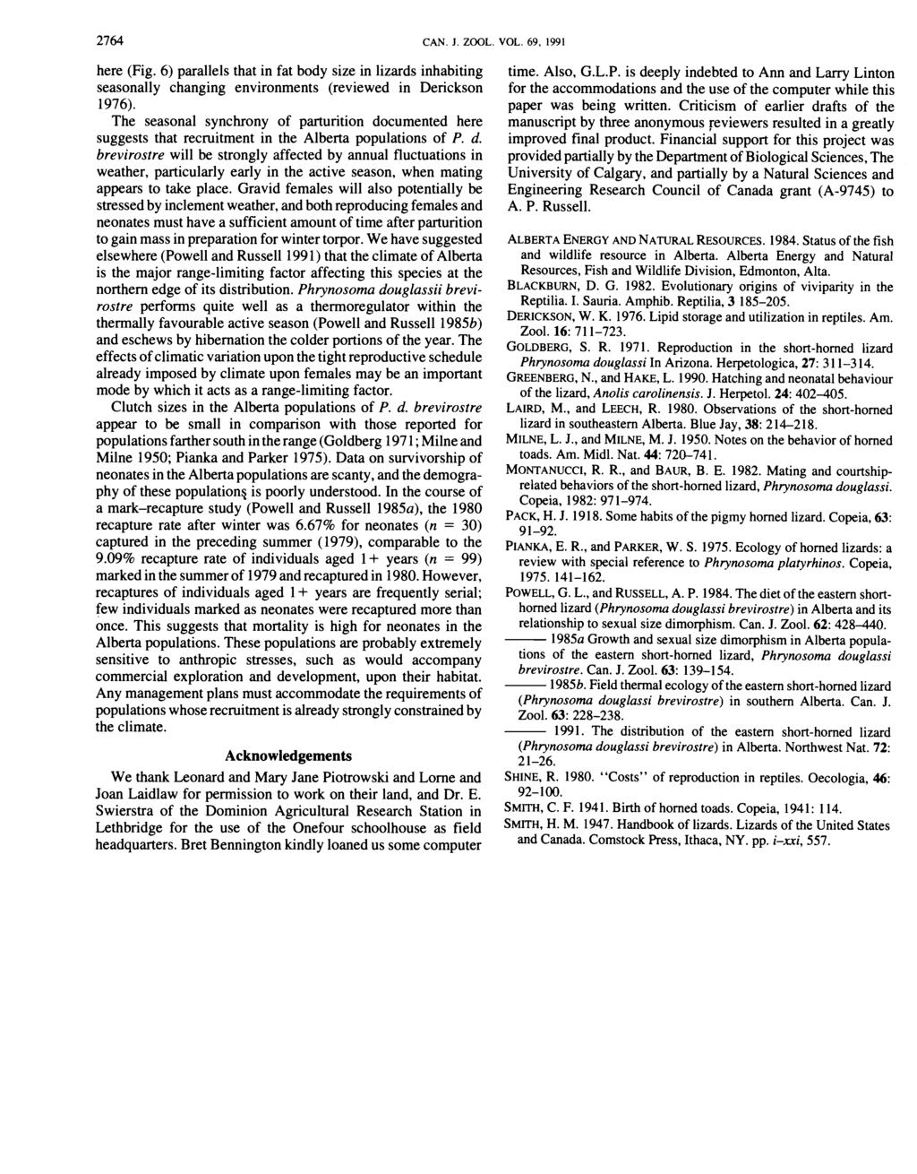 2764 CAN. J. ZOOL. VOL. 69, 1991 here (Fig. 6) parallels that in fat body size in lizards inhabiting seasonally changing environments (reviewed in Derickson 1976).