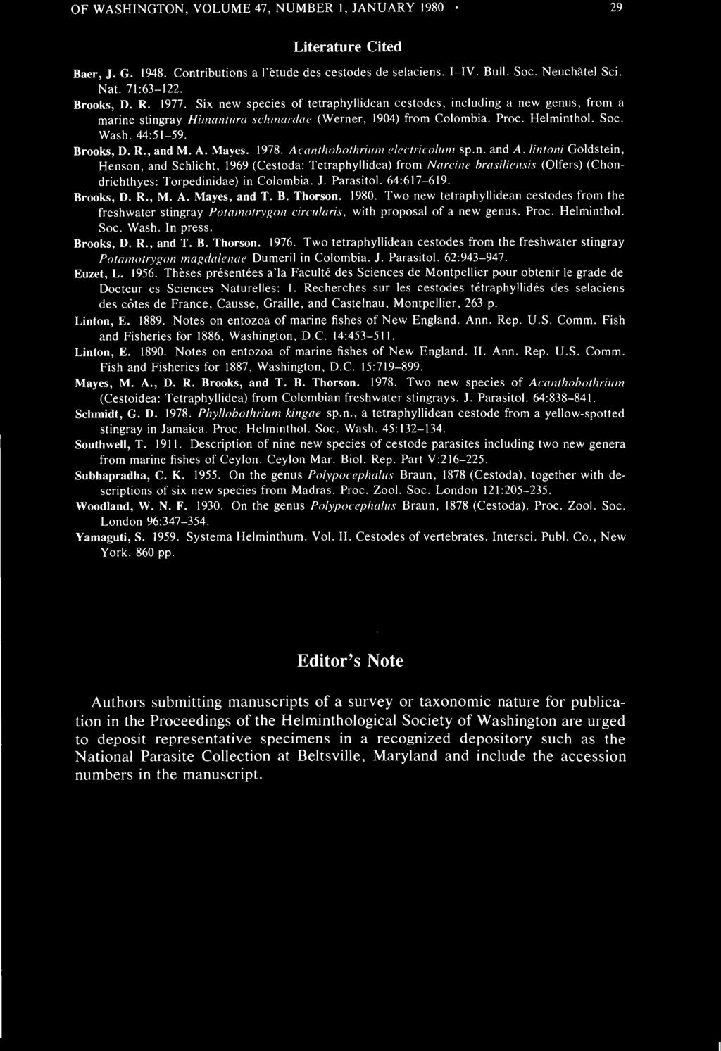 OF WASHINGTON, VOLUME 47, NUMBER 1, JANUARY 1980 29 Literature Cited Baer, J. G. 1948. Contributions a Fetude des cestodes de selaciens. I-IV. Bull. Soc. Neuchatel Sci. Nat. 71:63-122. Brooks, D. R.
