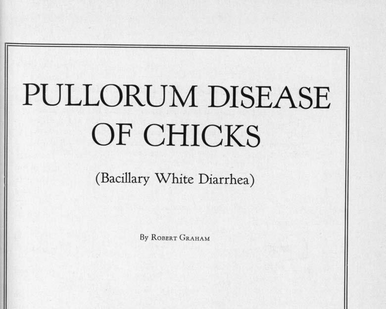 PULLORUM DISEASE OF CHICKS (Bacillary White Diarrhea) By