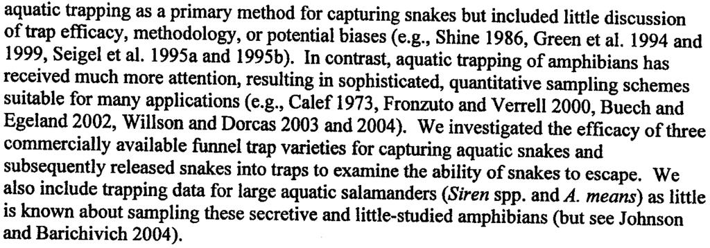 aquatic trapping as a primary method for capturing snakes but included little discussion of trap efficacy, methodology, or potential biases (e.g., Shine 1986, Green et al. 1994 and 1999, Seigel et at.