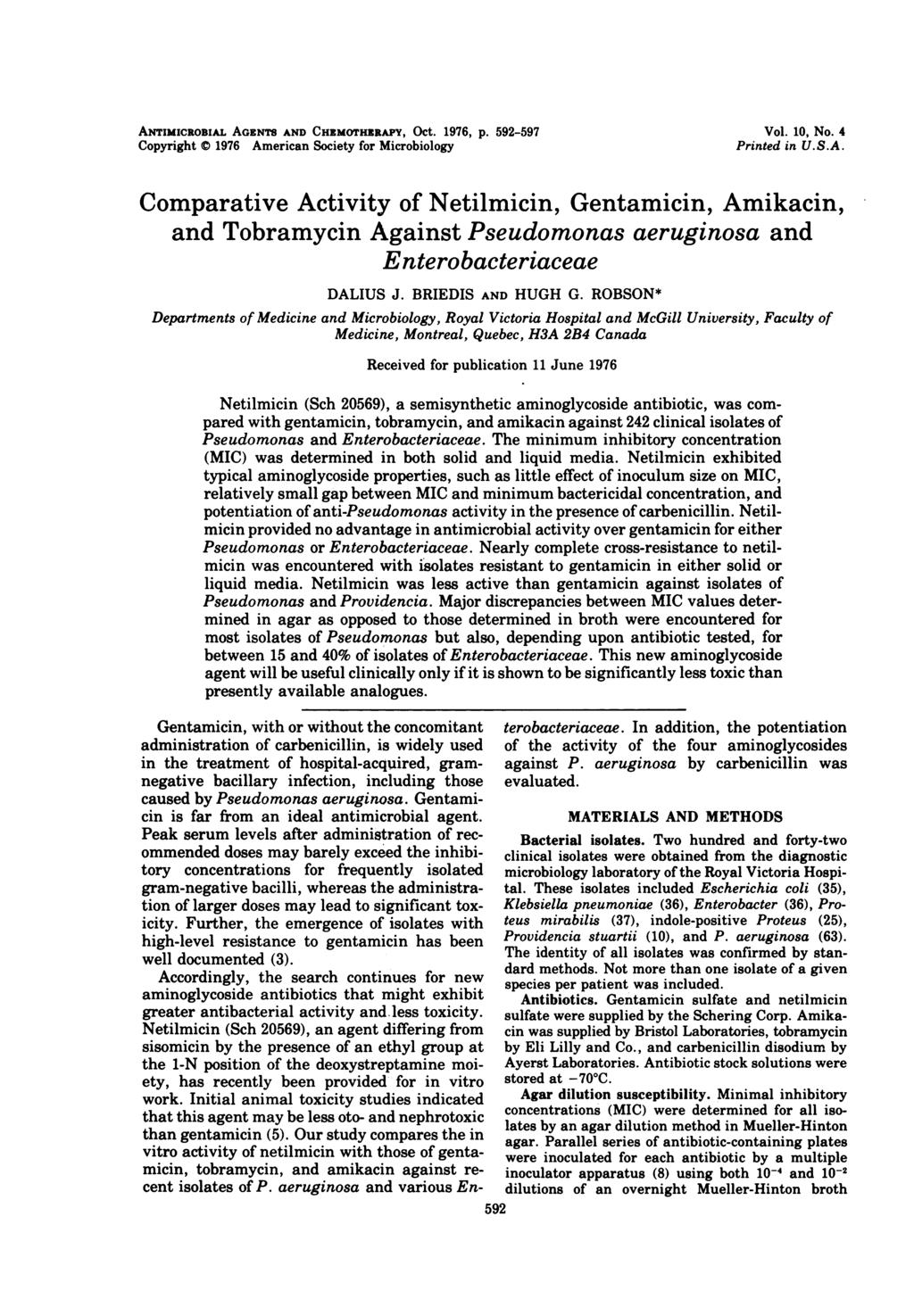 ANTIMICROBIAL AGzNTS AND CHEMOTHERAPY, Oct. 1976, P. 592-597 Copyright 1976 American Society for Microbiology Vol. 1, No. 4 Printed in U.S.A. Comparative Activity of Netilmicin, Gentamicin, Amikacin, and Tobramycin Against Pseudomonas aeruginosa and Enterobacteriaceae DALIUS J.