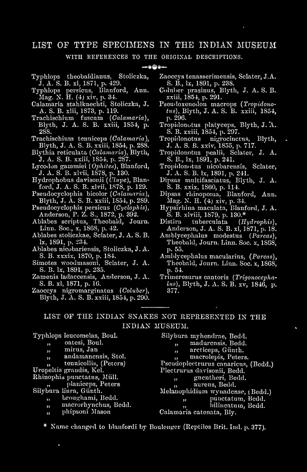 Soc, x, 1868, p. 42. Ablabes stoliczkae, Sclater, J. A. S. B. Ix, 1891, p. -234. Ablabes nicobariensis, Stoliczka, J. A. S. B. xxxix, 1870, p. 184. Simotes woodmasoni, Sclater, J. A. S. B. Ix, 1891, p. 235.