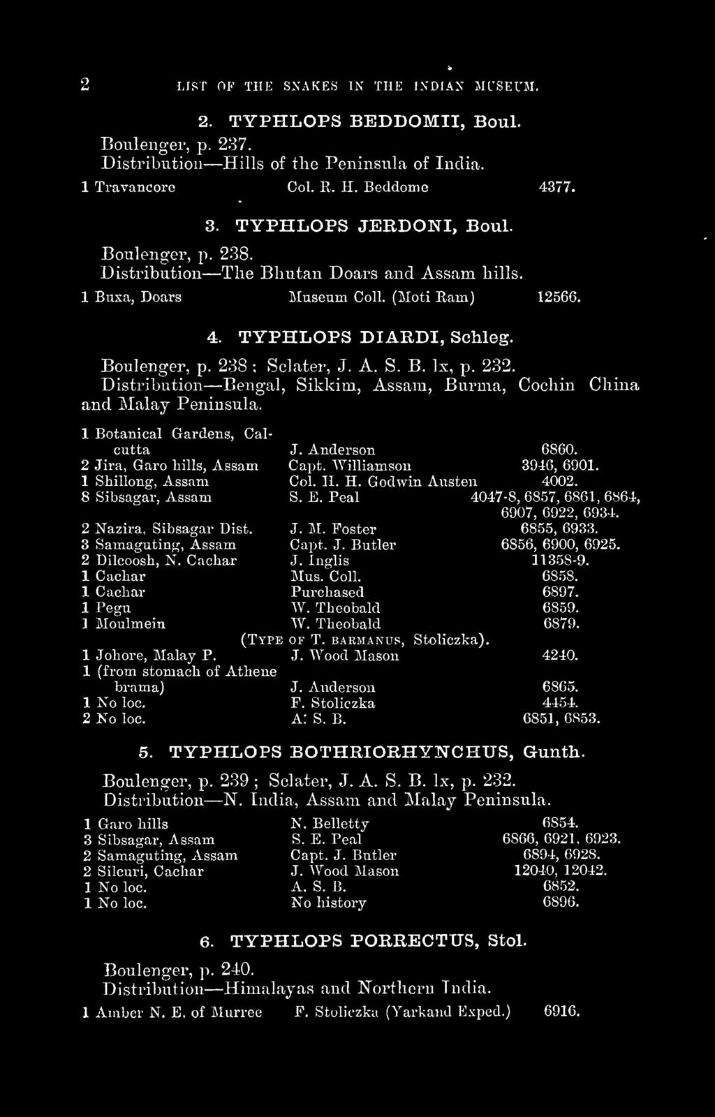 A. S. B. Ix, p. 232. Distribution Bengal, Sikkim, Assam, Burma, Cochin China and Malay Peninsula. 1 Botanical Gardens, Calcutta J. Anderson 6860. 2 Jira, Garo hills, Assam Capt.
