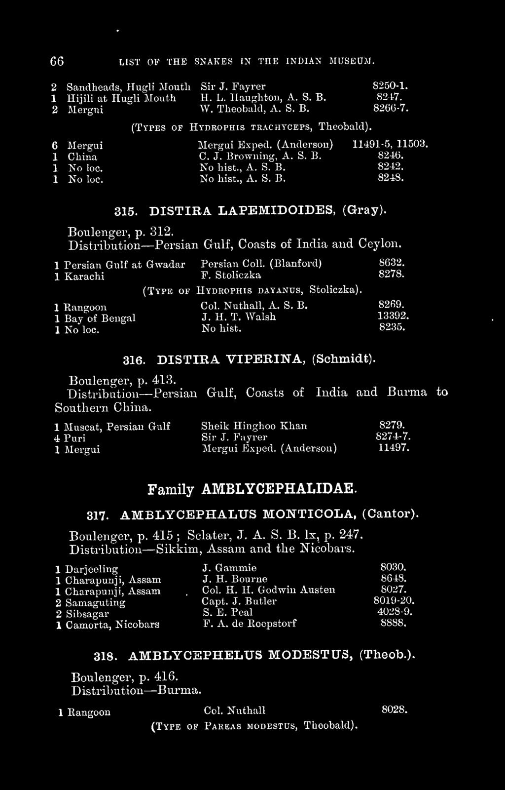 315. DISTIRA LAPEMIDOIDES, (Gray). Boulenger, p. 312. Distribution Persian Gulf, Coasts of India and Ceylon. 1 Persian Gulf at Gwadar Persian Coll. (Blanford) 8632. 1 Karachi F. Stoliczka 8278.