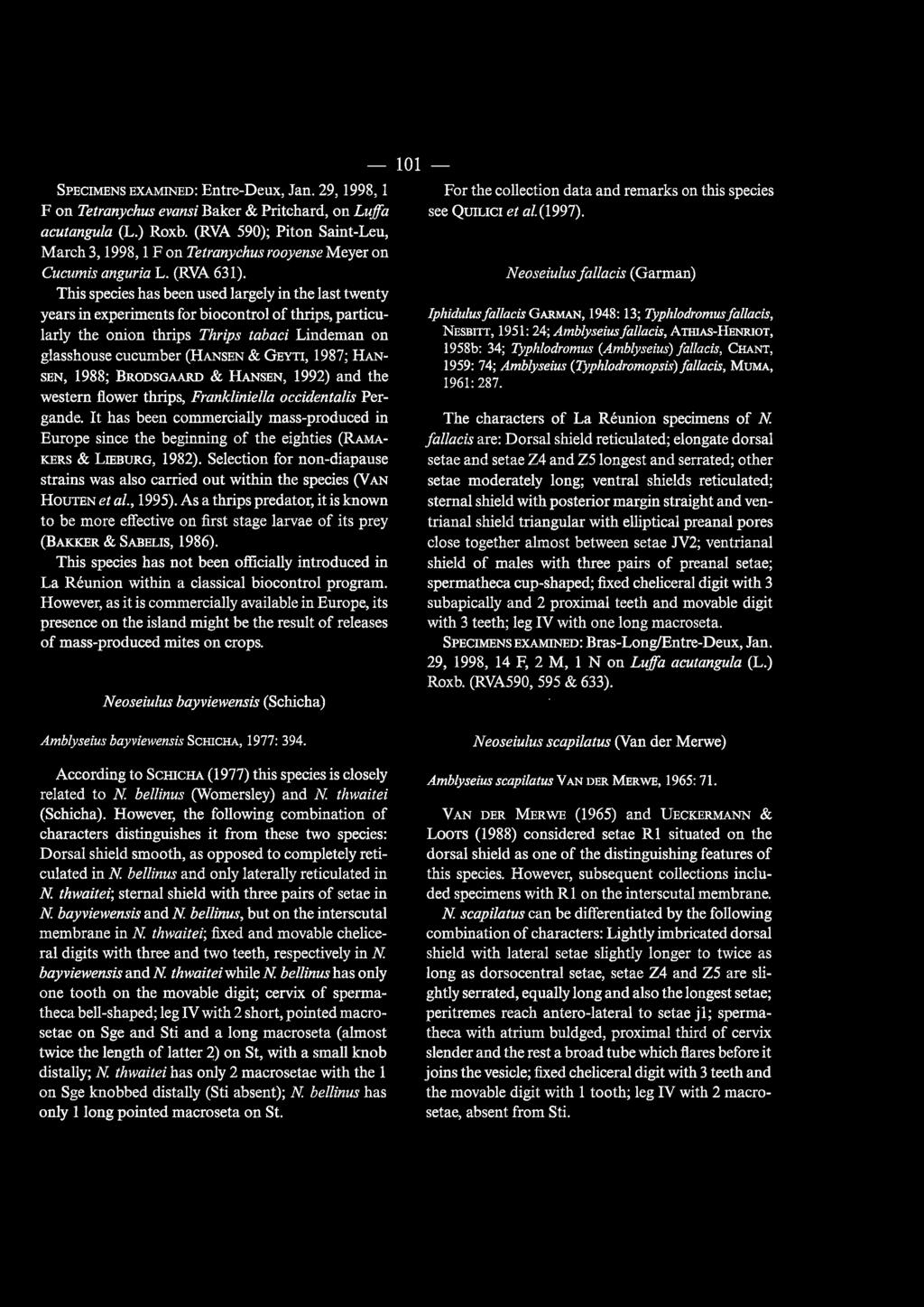 SPECIMENS EXAMINED: Entre-Deux, Jan. 29, 1998, 1 F on Tetranychus evansi Baker & Pritchard, on Luffa acutangula (L.) Roxb.