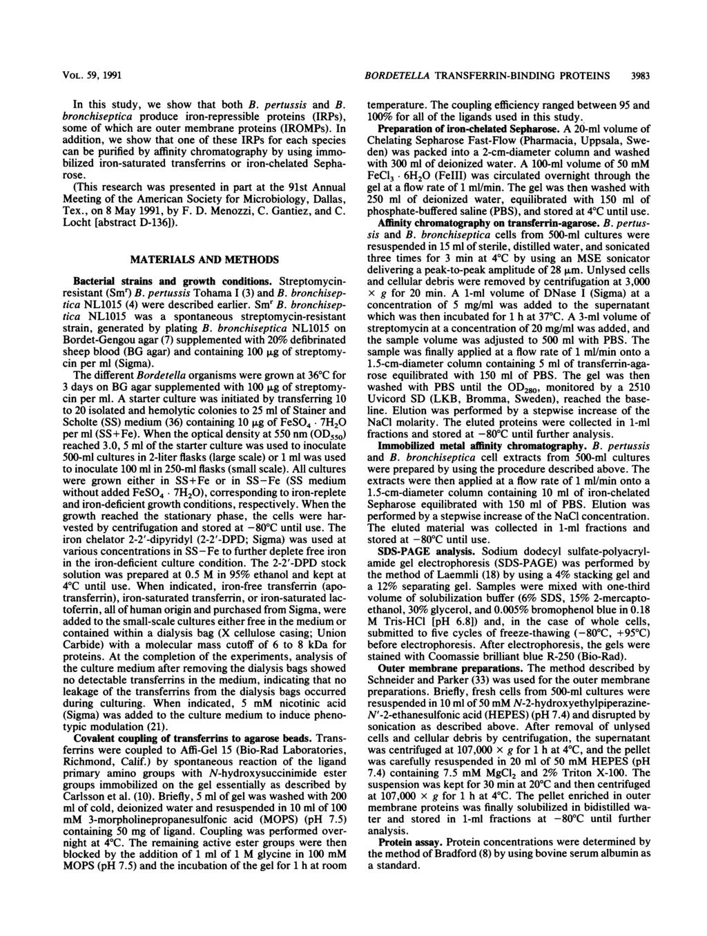 VOL. 59, 1991 In this study, we show that both B. pertussis and B. bronchiseptica produce iron-repressible proteins (IRPs), some of which are outer membrane proteins (IROMPs).
