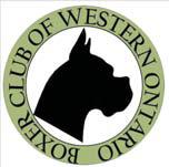 SPECIALTY SHOW BOXER CLUB OF WESTERN ONTARIO Saturday, July 11, 2015 BOXER CLUB OF WESTERN ONTARIO OFFICERS President Francine Gilliander Vice-President Jerry Neads Secretary Leah Quiring Treasurers