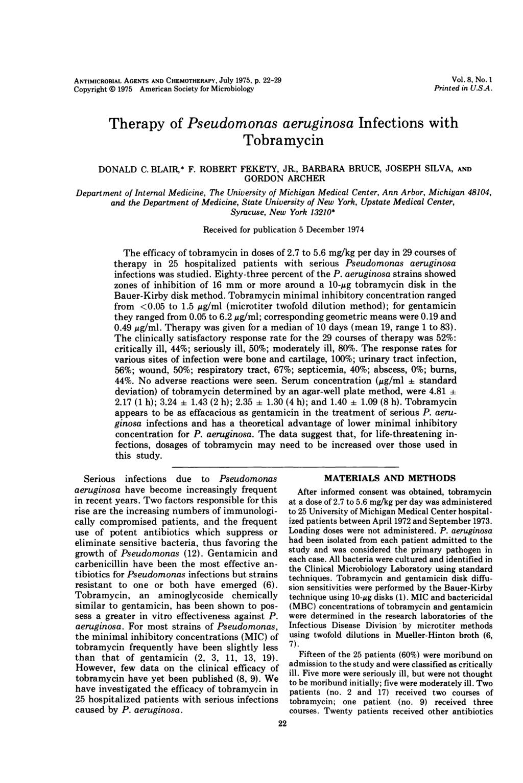 ANTIMICROBIAL AGENTS AND CHEMOTHERAPY, JUIY 75, P. -29 Copyright 75 American Society for Microbiology Vol. 8, No. 1 Printed in U.S.A. Therapy of Pseudomonas aeruginosa Infections with Tobramycin DONALD C.
