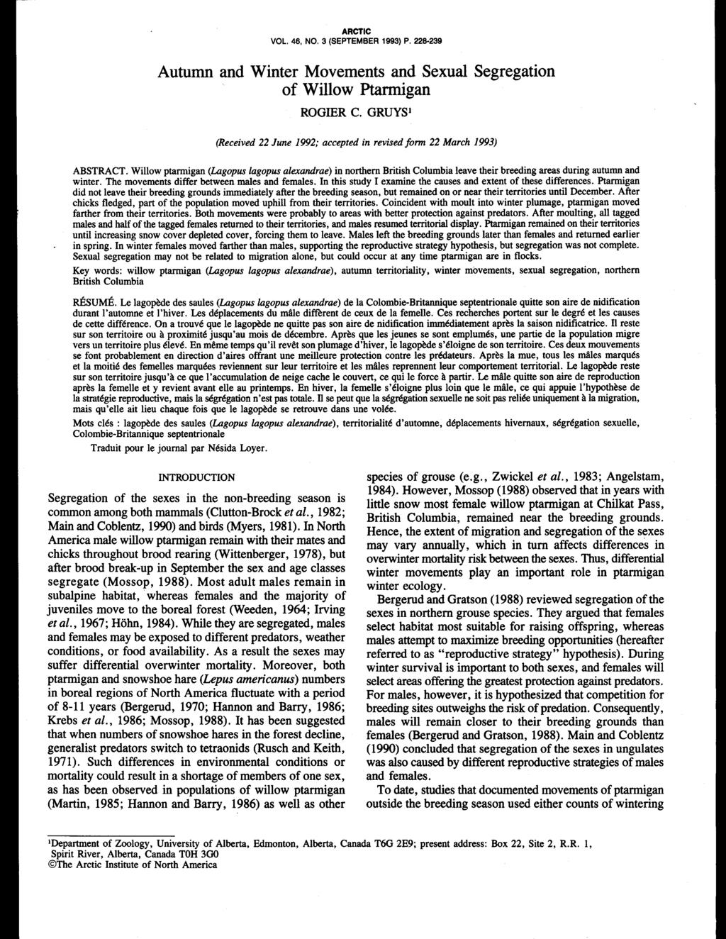 ARCTIC VOL. 46, NO. 3 (SEPTEMBER 1993) P. 228-239 Autumn and Winter Movements and Sexual Segregation of Willow Ptarmigan ROGIER C.