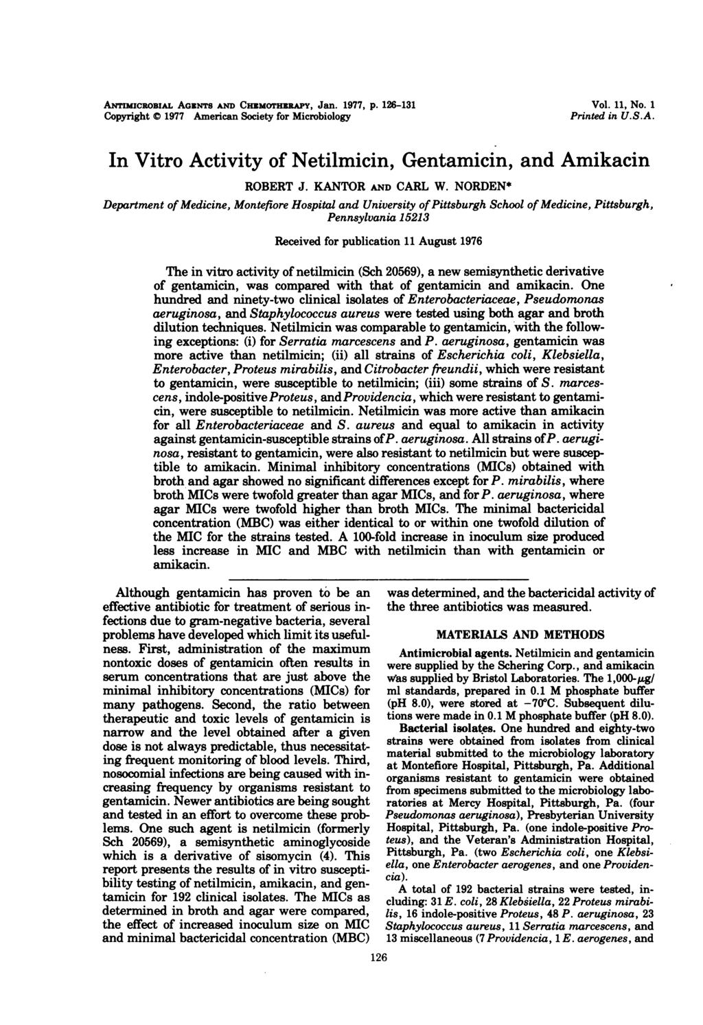 ANTIMICROBIAL AGzNTS AND CHEMOTHERAPY, Jan. 1977, p. 126-131 Copyright X 1977 American Society for Microbiology Vol. 11, No. 1 Printed in U.S.A. In Vitro Activity of Netilmicin, Gentamicin, and Amikacin ROBERT J.