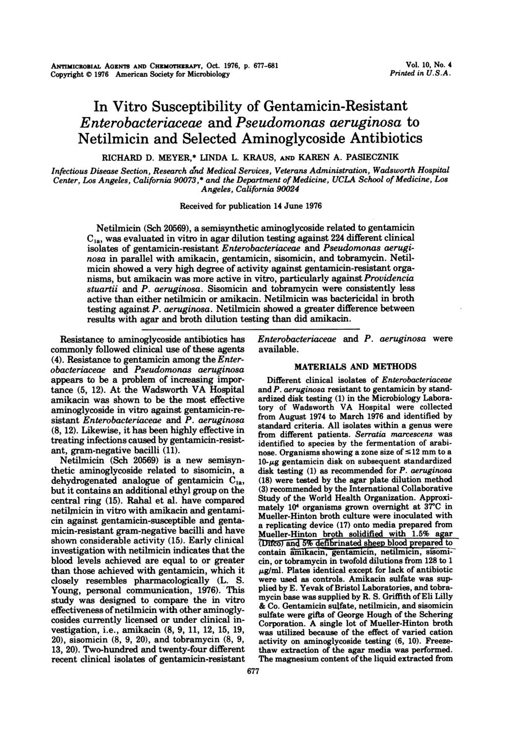 ANTimICROBIAL AGENTh AND CHEMOTHERAPY, OCt. 1976, p. 677-681 Copyright 1976 American Society for Microbiology Vol. 10, No. 4 Printed in U.S.A. In Vitro Susceptibility of Gentamicin-Resistant Enterobacteriaceae and Pseudomonas aeruginosa to Netilmicin and Selected Aminoglycoside Antibiotics RICHARD D.