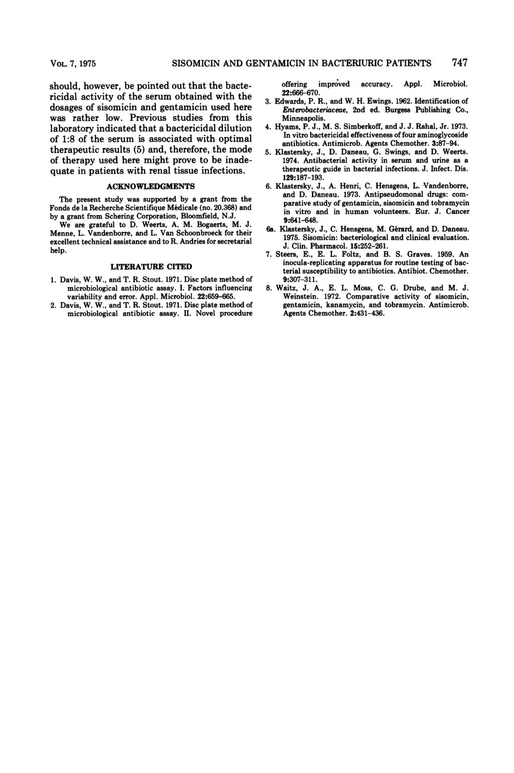 VOL. 7, 1975 should, however, be pointed out that the bactericidal activity of the serum obtained with the dosages of sisomicin and gentamicin used here was rather low.