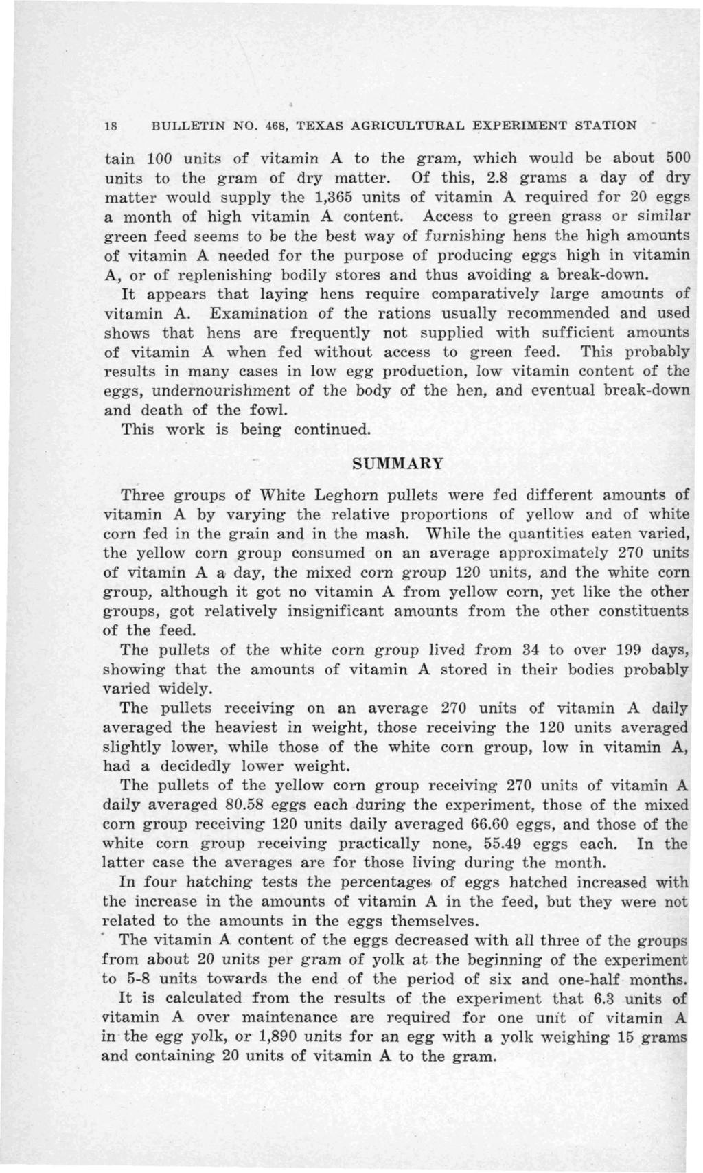 18 BULLETIN NO. 468, TEXAS AGRICULTURAL EXPERIMENT STATION tain 100 units of vitamin A to the gram, which would be about 500 units to the gram of dry matter. Of this, 2.