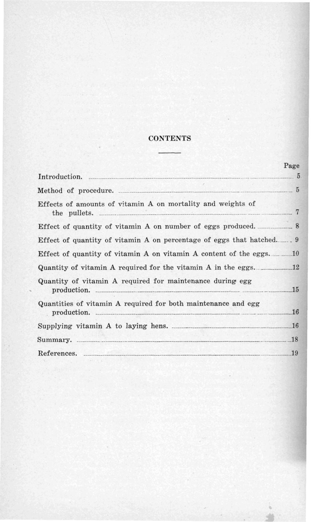 CONTENTS Page Introduction. 5 Method of procedure. -_._------_---------------------------------. -- 5 Effects of amounts of vitamin A on mortality and weights of the pullets.