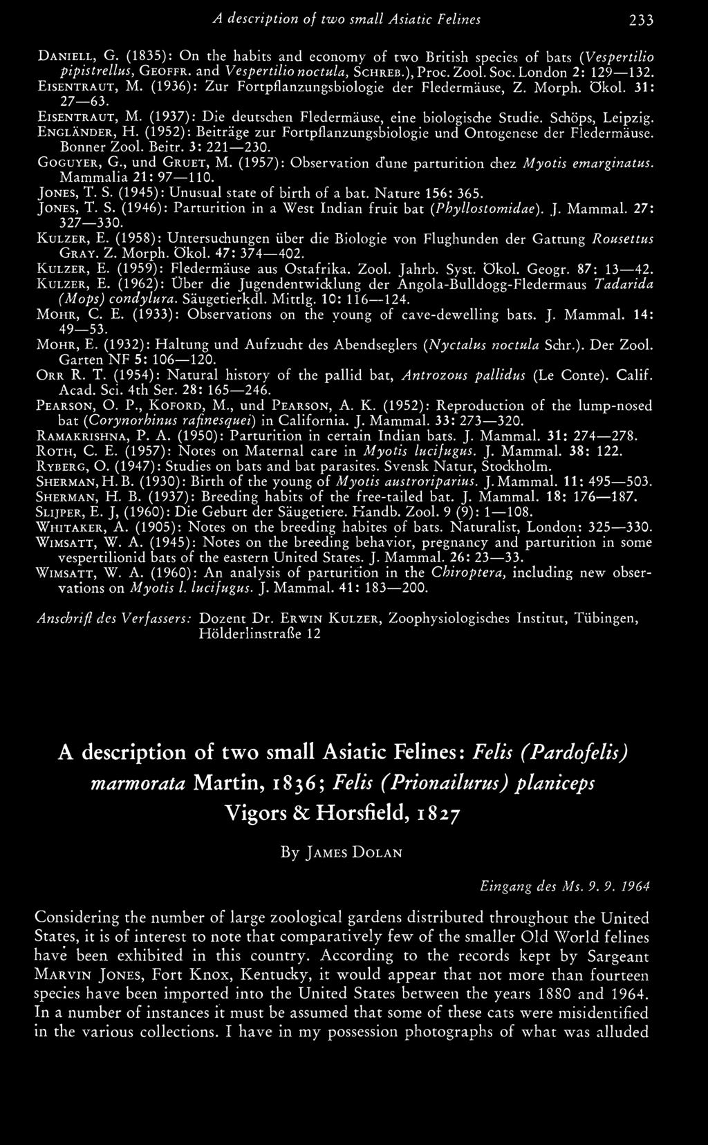 ]. Mammah 27: 327 330. KuLZER, E. (1958): Untersuchungen über die Biologie von Flughunden der Gattung Rousettus Gray. Z. Morph, ökol. 47: 374 402. KuLZER, E. (1959): Fledermäuse aus Ostafrika. Zool.