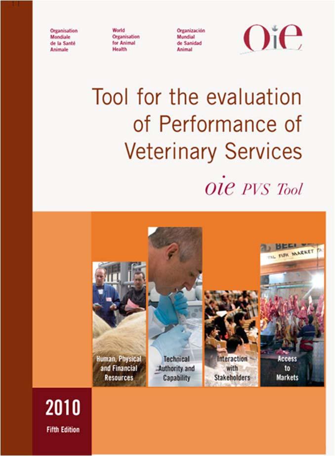 Strengthening Veterinary Services The OIE PVS Tool Strengthening VS and AAHS through the conduct of missions and follow up activities, including official agreements and