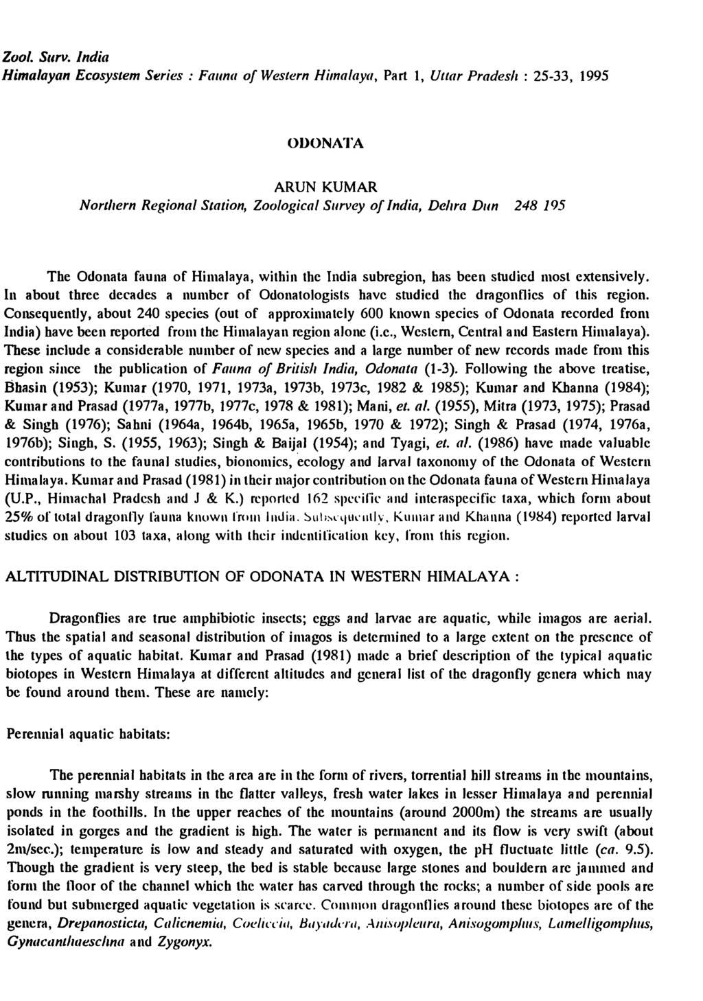 Zool. SllrV~ J ndia Himalayan Ecosystem Series: Fauna of Western HiinalaYlI, Part 1, Uttar Pradesh: 25-33, 1995 ODONA"fA ARUN KUMAR Northern Regional Station, Zoological Survey of India, Dehra Dun