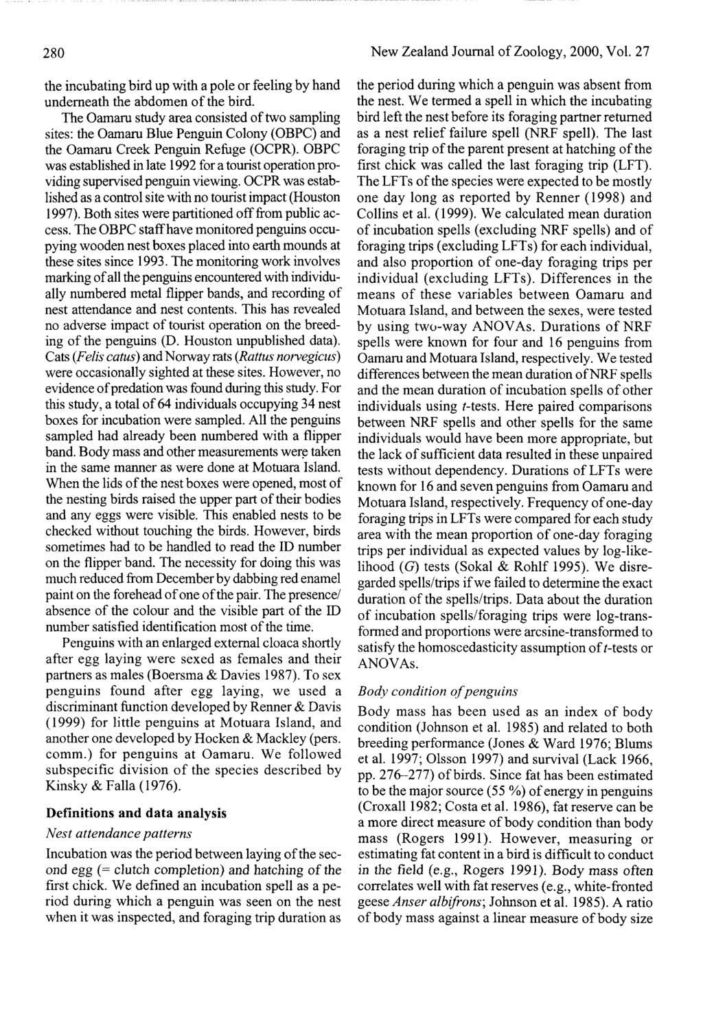 280 New Zealand Journal of Zoology, 2000, Vol. 27 the incubating bird up with a pole or feeling by hand underneath the abdomen of the bird.