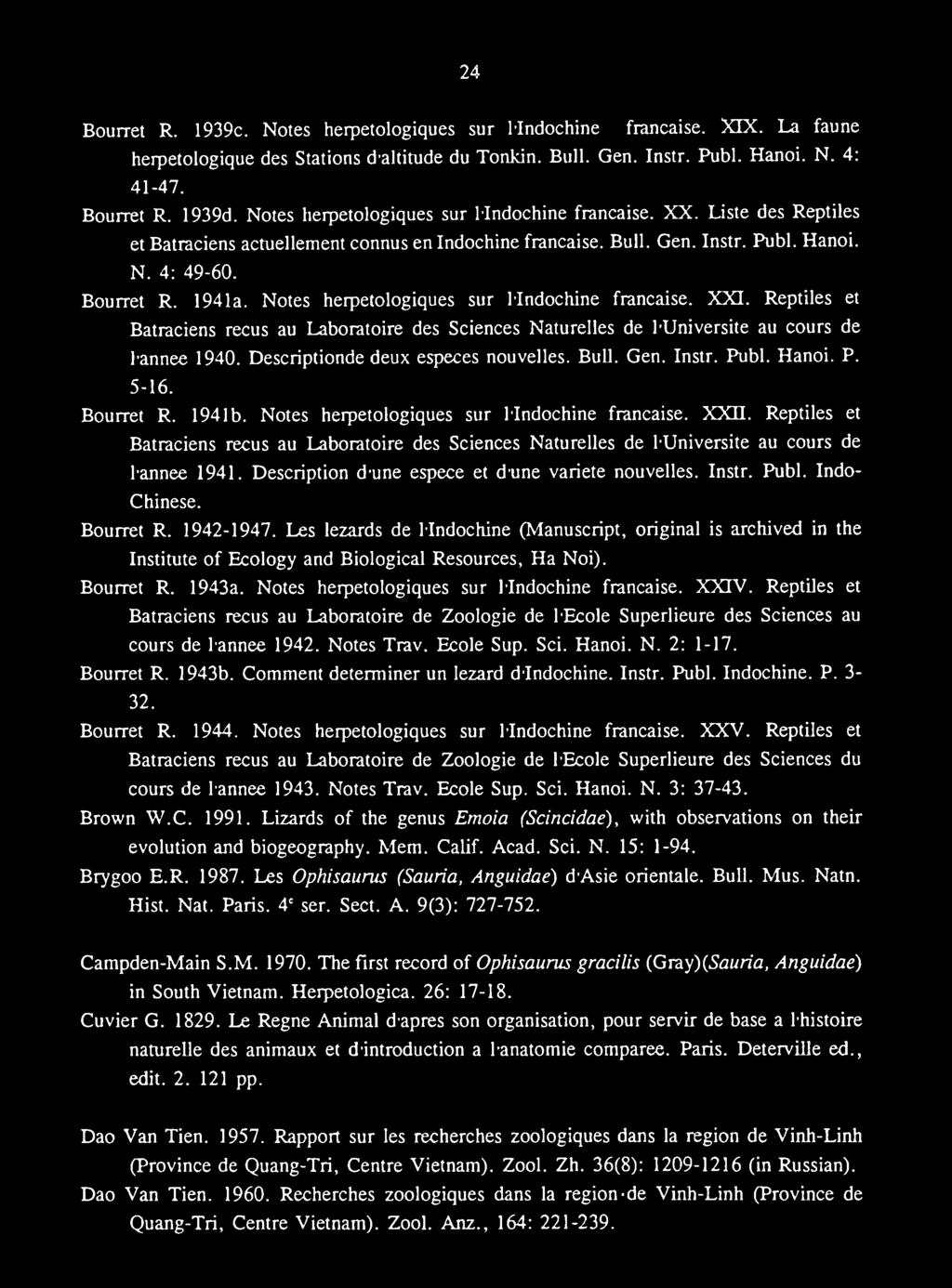 Reptiles et Batraciens recus au Laboratoire des Sciences Naturelles de luniversite au cours de lannee 1941. Description dune espece et dune variete nouvelles. Instr. Publ. Indo- Chinese. Bourret R.