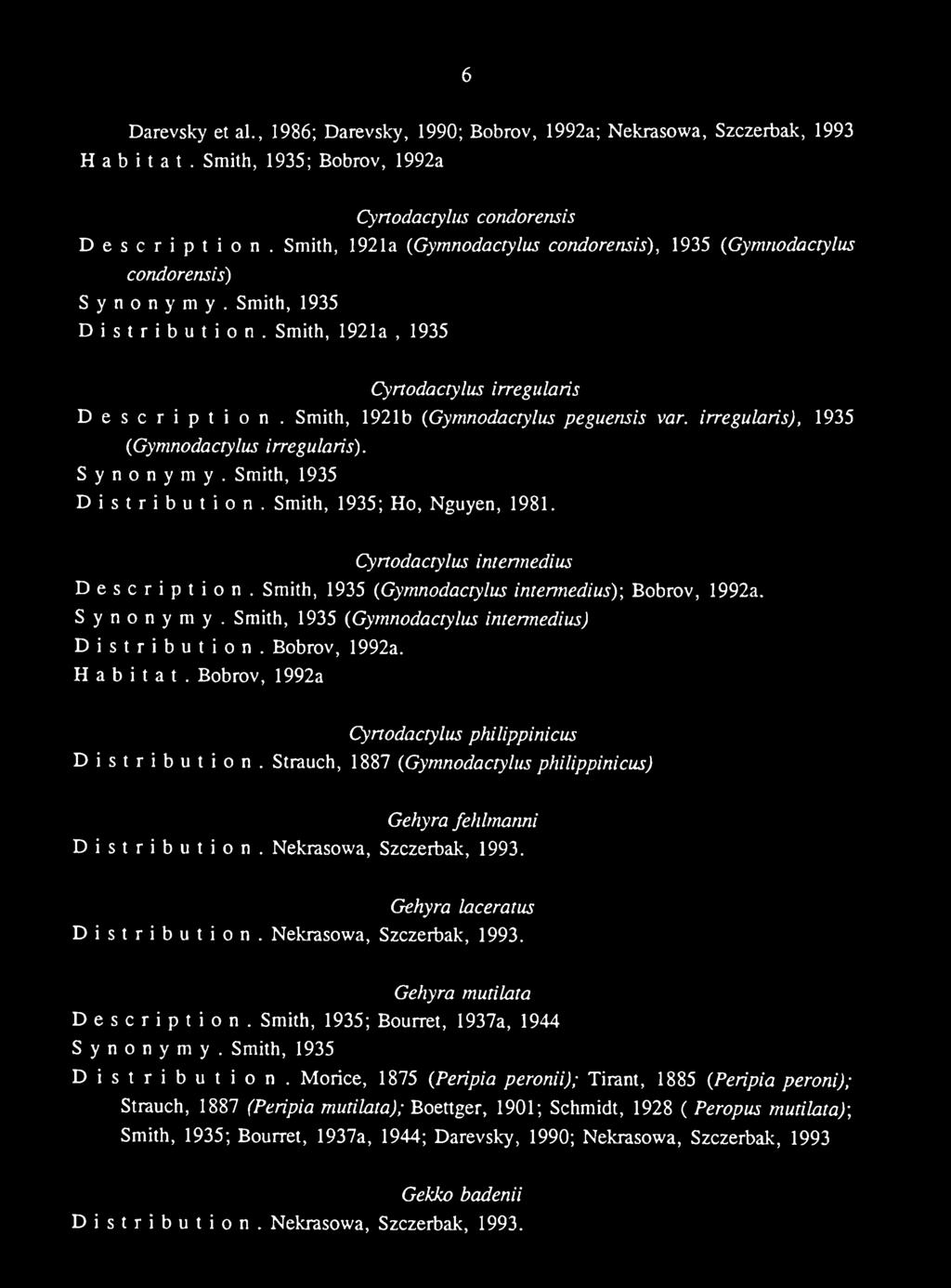 Nekrasowa, Szczerbak, 1993. Gehyra laceratus Distribution. Nekrasowa, Szczerbak, 1993. Gehyra mutilata Description. Smith, 1935; Bourret, 1937a, 1944 Distribution.