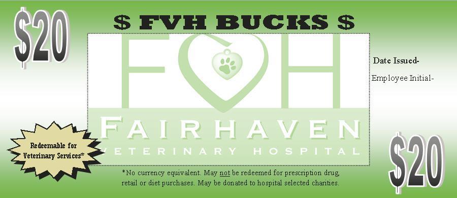 FVH Bucks Program Fairhaven Veterinary Hospital is excited to announce our FVH Bucks program to benefit you and local non-profits!
