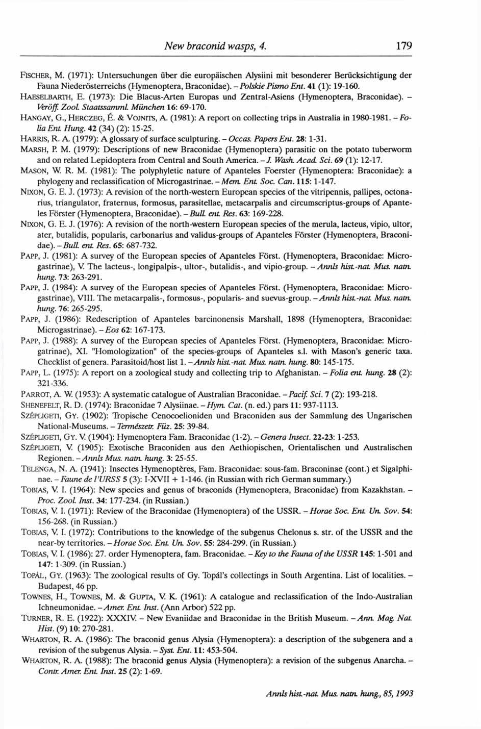 FISCHER, M. (1971): Untersuchungen über die europäischen Alysiini mit besonderer Berücksichtigung der Fauna Niederösterreichs (Hymenoptera, Braconidae). - Polskié Pismo Ent. 41 (1): 19-160.