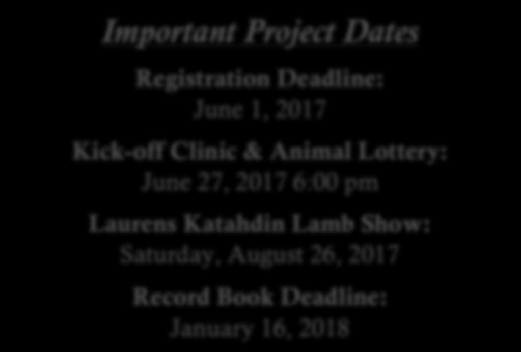 Important Project Dates Registration Deadline: June 1, 2017 Kick-off Clinic & Animal Lottery: June 27, 2017 6:00 pm