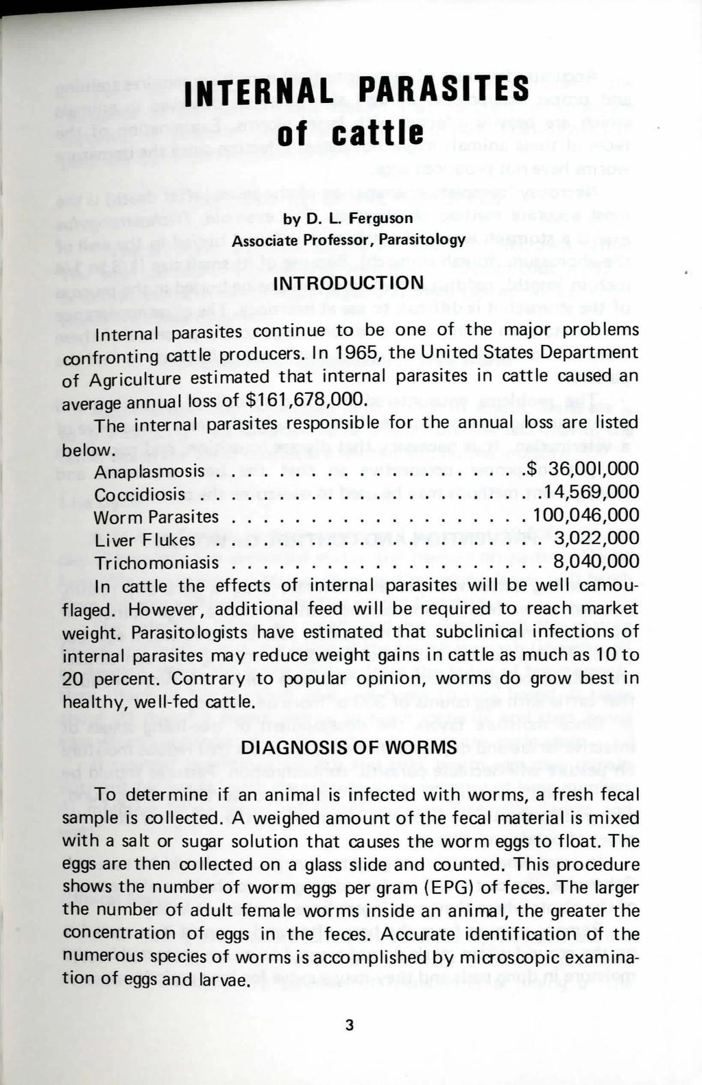 NTERNAL PARASTES of cattle by D. L. Ferguson Associate Professor, Parasitology NTRODUCTON nternal parasites continue to be one of the major problems confronting cattle producers.