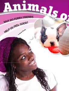 Animals on My Mind pp. 16 18, Expository Nonfiction Use this article that describes how pets trigger the release of emotion-altering hormones to teach cause and effect.