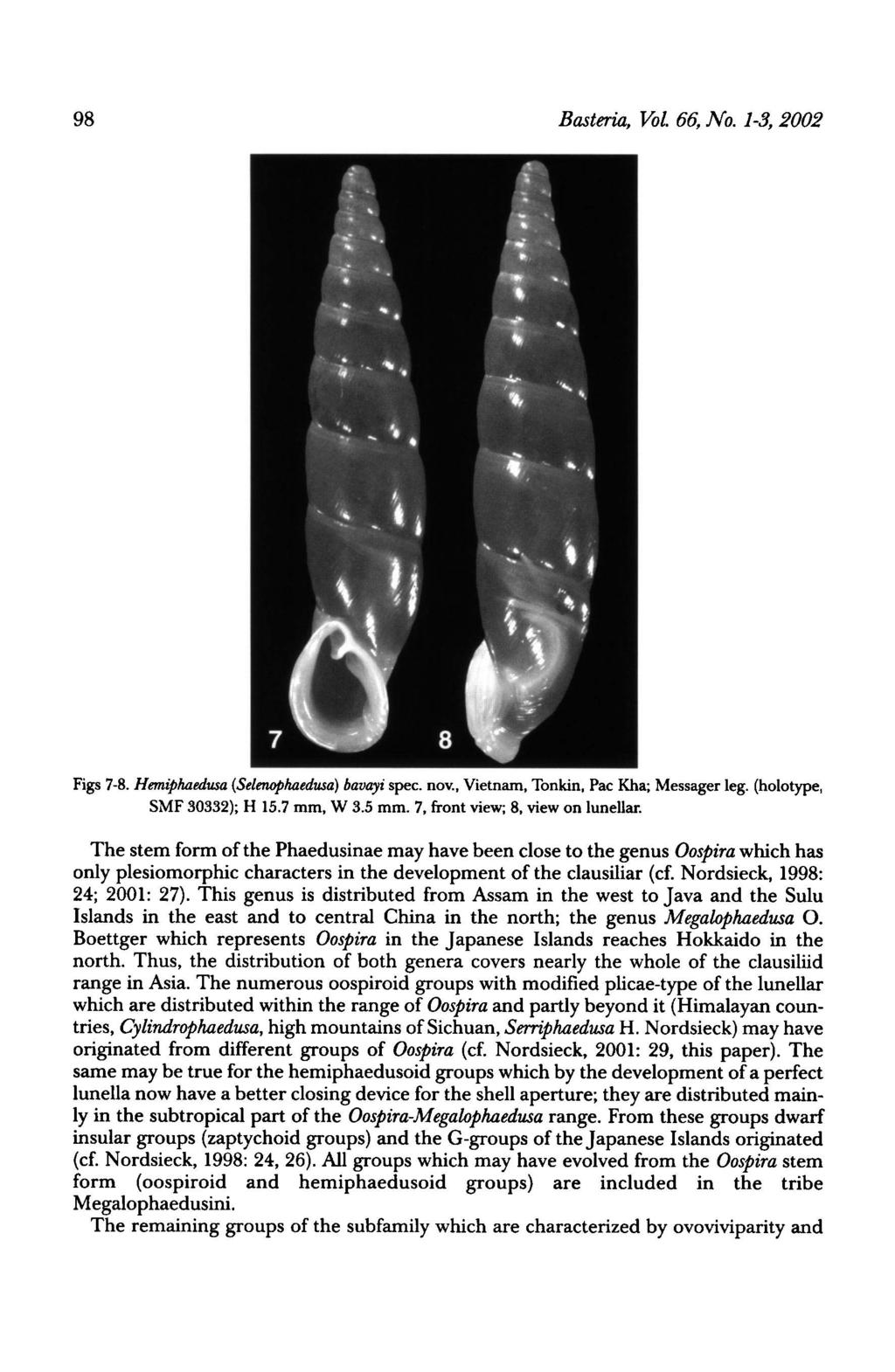 98 Basteria, Vol. 66, No. 13, 2002 Figs 78. Hemiphaedusa(Selenophaedusa) bavayi nov., spec. Vietnam, Tonkin, Pac Kha; Messager leg. (holotype, SMF 30332); H 15.7 W mm, 3.5 mm.